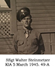 SSgt Walter Steinmetzer KIA 5 March 45, 49-A