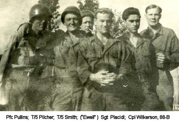 Pfc Pullins;T/5 Pilcher;T/5 Smith;(Ewell -not listed on roster);Sgt Placidi;Cpl Wilkerson, 88-B