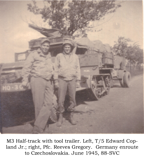 M3 Half-track with tool trailer, left: T/5 Edward Copland Jr., Pvt Reeves Gregory, 88-Svc